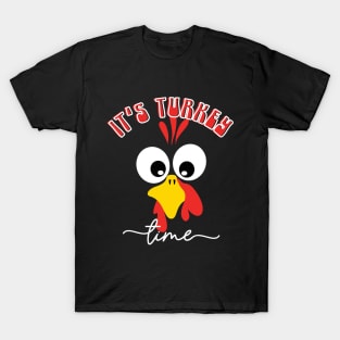 THANKSGIVING, IT'S TURKEY TIME! T-Shirt